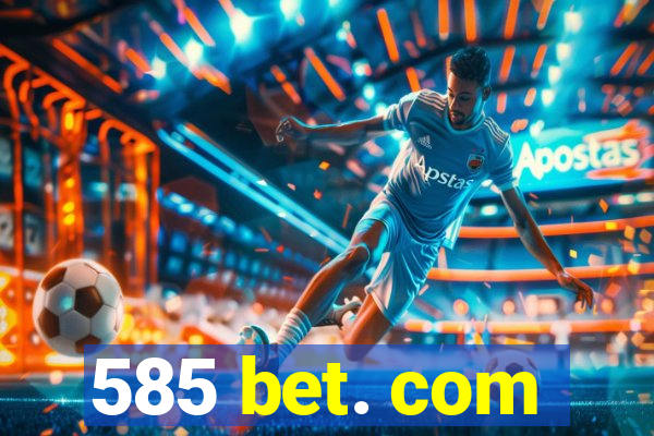 585 bet. com